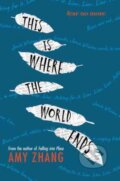 Kniha: This is Where the World Ends (Amy Zhang). HarperCollins, 2016 Kniha: This is Where the World Ends (Amy Zhang). HarperCollins, 2016