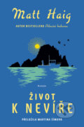 Kniha: Život k nevíře (Matt Haig). Kontrast, 2025 Kniha: Život k nevíře (Matt Haig). Kontrast, 2025