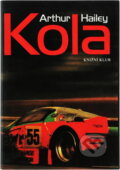 Kniha: Kola (Arthur Hailey). Knižní klub, 1994 Kniha: Kola (Arthur Hailey). Knižní klub, 1994