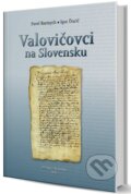 Kniha: Valovičovci na Slovensku (Igor Ďurič a Pavel Barinych). DuBari, 2016 Kniha: Valovičovci na Slovensku (Igor Ďurič a Pavel Barinych). DuBari, 2016
