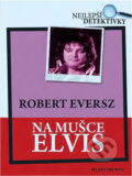 Kniha: Na mušce Elvis (Robert Eversz). Mladá fronta, 2008 Kniha: Na mušce Elvis (Robert Eversz). Mladá fronta, 2008