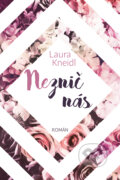 Kniha: Neznič nás (Laura Kneidl). Red, 2025 Kniha: Neznič nás (Laura Kneidl). Red, 2025