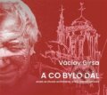 Kniha: A co bylo dál (Václav Girsa). Kant, 2024 Kniha: A co bylo dál (Václav Girsa). Kant, 2024