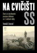 Kniha: Na cvičišti SS (Tomáš Zouzal). Naše vojsko, 2024 Kniha: Na cvičišti SS (Tomáš Zouzal). Naše vojsko, 2024