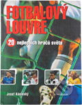 Kniha: Fotbalový Louvre : 20 nejlepších hráčů světa (Josef Káninský). , 1998 Kniha: Fotbalový Louvre : 20 nejlepších hráčů světa (Josef Káninský). , 1998