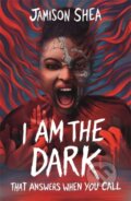 Kniha: I Am The Dark That Answers When You Call (Jamison Shea). Hot Key, 2024 Kniha: I Am The Dark That Answers When You Call (Jamison Shea). Hot Key, 2024