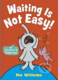Kniha: Waiting Is Not Easy! (Mo Willems). Walker books, 2024 Kniha: Waiting Is Not Easy! (Mo Willems). Walker books, 2024