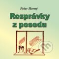Kniha: Rozprávky z posedu (Peter Horný). Peter Horný, 2024 Kniha: Rozprávky z posedu (Peter Horný). Peter Horný, 2024