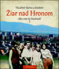 Kniha: Žiar nad Hronom (Vladimír Bárta a kolektiv). AB ART press, 2017 Kniha: Žiar nad Hronom (Vladimír Bárta a kolektiv). AB ART press, 2017