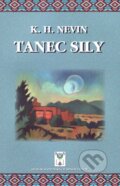 Kniha: Tanec sily (K.H. Nevin). Vydavateľstvo Spolku slovenských spisovateľov, 2017 Kniha: Tanec sily (K.H. Nevin). Vydavateľstvo Spolku slovenských spisovateľov, 2017