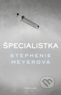 Kniha: Špecialistka (Stephenie Meyer). Egmont SK, 2017 Kniha: Špecialistka (Stephenie Meyer). Egmont SK, 2017