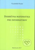 Kniha: Diskrétna matematika pre informatikov (Vladimír Palko). OZ Hlbiny, 2017 Kniha: Diskrétna matematika pre informatikov (Vladimír Palko). OZ Hlbiny, 2017