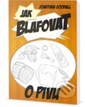Kniha: Jak blafovat o pivu (Jonathan Goodall). Edice knihy Omega, 2017 Kniha: Jak blafovat o pivu (Jonathan Goodall). Edice knihy Omega, 2017