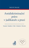 Kniha: Antidiskriminační právo v judikatuře a praxi (Autorský kolektiv). C. H. Beck, 2017 Kniha: Antidiskriminační právo v judikatuře a praxi (Autorský kolektiv). C. H. Beck, 2017