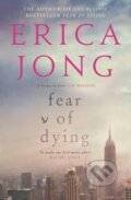 Kniha: Fear of Dying (Erica Jong). Canongate Books, 2016 Kniha: Fear of Dying (Erica Jong). Canongate Books, 2016