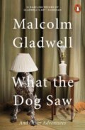 Kniha: What the Dog Saw (Malcolm Gladwell). Penguin Books, 2010 Kniha: What the Dog Saw (Malcolm Gladwell). Penguin Books, 2010