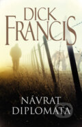 Kniha: Návrat diplomata (Dick Francis). Knižní klub, 2017 Kniha: Návrat diplomata (Dick Francis). Knižní klub, 2017