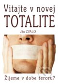 Kniha: Vitajte v novej totalite (Ján Zvalo). Eko-konzult, 2017 Kniha: Vitajte v novej totalite (Ján Zvalo). Eko-konzult, 2017