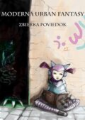 E-kniha: Moderná Urban Fantasy (Autorský kolektiv) E-kniha: Moderná Urban Fantasy (Autorský kolektiv)