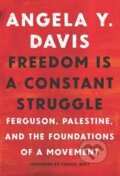 Kniha: Freedom is A Constant Struggle (Angela Davis). Haymarket Books, 2017 Kniha: Freedom is A Constant Struggle (Angela Davis). Haymarket Books, 2017