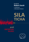 Kniha: Sila ticha (Nicolas Diat a Robert Sarah), 2017 Kniha: Sila ticha (Nicolas Diat a Robert Sarah), 2017