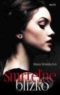 Kniha: Smrteľne blízko (Hana Šrámková), 2017 Kniha: Smrteľne blízko (Hana Šrámková), 2017