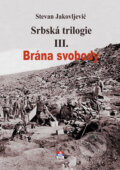 Srbská trilogie III. Brána svobody - Stevan Jakovljević, Transcript, 2017