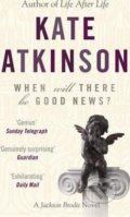 Kniha: When Will There be Good News? (Kate Atkinson). Black Swan, 2009 Kniha: When Will There be Good News? (Kate Atkinson). Black Swan, 2009