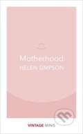 Kniha: Motherhood (Helen Simpson). Vintage, 2017 Kniha: Motherhood (Helen Simpson). Vintage, 2017