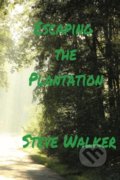 Kniha: Escaping the Plantation (Steve Walker). Createspace, 2016 Kniha: Escaping the Plantation (Steve Walker). Createspace, 2016