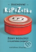 Kniha: Duchovní KáPéZetka (Kateřina Šťastná). Cesta, 2017 Kniha: Duchovní KáPéZetka (Kateřina Šťastná). Cesta, 2017