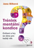 Kniha: Trénink mentální kondice (Jana Bílková). Portál, 2017 Kniha: Trénink mentální kondice (Jana Bílková). Portál, 2017