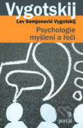 Kniha: Psychologie myšlení a řeči (Lev Semjonovič Vygotskij). Portál, 2017 Kniha: Psychologie myšlení a řeči (Lev Semjonovič Vygotskij). Portál, 2017