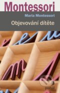 Kniha: Objevování dítěte (Maria Montessori). Portál, 2017 Kniha: Objevování dítěte (Maria Montessori). Portál, 2017