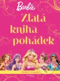 Barbie Zlatá kniha pohádek - Kolektiv, Egmont ČR, 2017