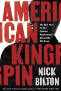 Kniha: American Kingpin (Nick Bilton). Portfolio, 2017 Kniha: American Kingpin (Nick Bilton). Portfolio, 2017
