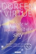Kniha: Nebojte se uskutečnit své sny (Doreen Virtue). Fontána, 2017 Kniha: Nebojte se uskutečnit své sny (Doreen Virtue). Fontána, 2017
