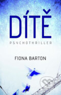 Kniha: Dítě (Fiona Barton). Domino, 2017 Kniha: Dítě (Fiona Barton). Domino, 2017