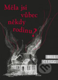 Kniha: Měla jsi vůbec někdy rodinu? (Bill Clegg). Domino, 2017 Kniha: Měla jsi vůbec někdy rodinu? (Bill Clegg). Domino, 2017