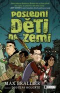 Kniha: Poslední děti na Zemi (Max Brallier). Nakladatelství Fragment, 2017 Kniha: Poslední děti na Zemi (Max Brallier). Nakladatelství Fragment, 2017