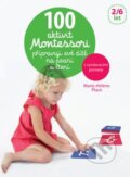 100 aktivit Montessori: Přípravuji své dítě na psaní a čtení - Marie-Héléne Place, 2017