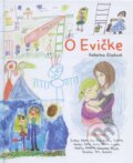 Kniha: O Evičke (Katarína Eliašová). Vydavateľstvo Sovička, 2017 Kniha: O Evičke (Katarína Eliašová). Vydavateľstvo Sovička, 2017