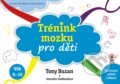 Kniha: Trénink mozku pro děti (Jennifer Goddard a Tony Buzan). BIZBOOKS, 2017 Kniha: Trénink mozku pro děti (Jennifer Goddard a Tony Buzan). BIZBOOKS, 2017