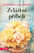 Kniha: Zvláštní příběh (Katarína Gillerová). Motto, 2017 Kniha: Zvláštní příběh (Katarína Gillerová). Motto, 2017