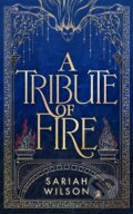 Kniha: A Tribute of Fire (Sariah Wilson), 2024 Kniha: A Tribute of Fire (Sariah Wilson), 2024