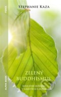 Kniha: Zelený buddhismus (Stephanie Kaza). Alpha book, 2025 Kniha: Zelený buddhismus (Stephanie Kaza). Alpha book, 2025