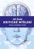 Kniha: Kritické myšlení (Jiří Šedý). Galén, 2024 Kniha: Kritické myšlení (Jiří Šedý). Galén, 2024