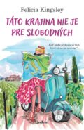 Kniha: Táto krajina nie je pre slobodných (Felicia Kingsley). Lindeni, 2025 Kniha: Táto krajina nie je pre slobodných (Felicia Kingsley). Lindeni, 2025