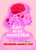 Kniha: Len si to namýšľaš (Elizabeth Comen). DOT., 2025 Kniha: Len si to namýšľaš (Elizabeth Comen). DOT., 2025