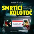 Kniha: Smrtící kolotoč (Alex Smith). Kanopa, 2024 Kniha: Smrtící kolotoč (Alex Smith). Kanopa, 2024